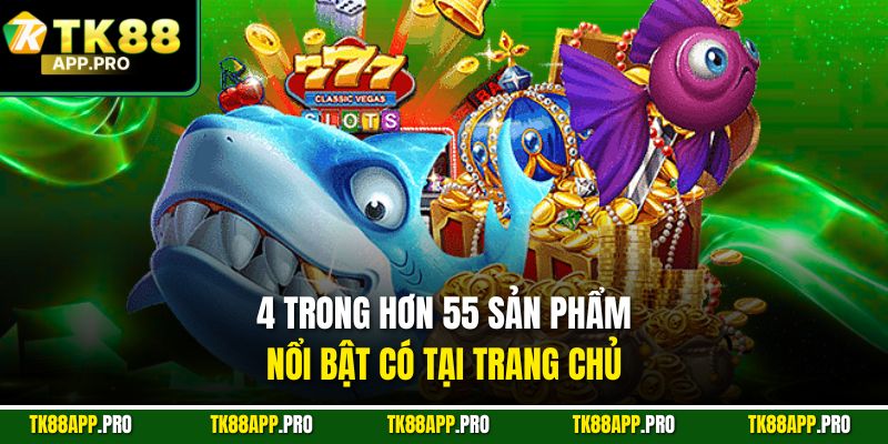 4 trong hơn 55 sản phẩm nổi bật có tại trang chủ
