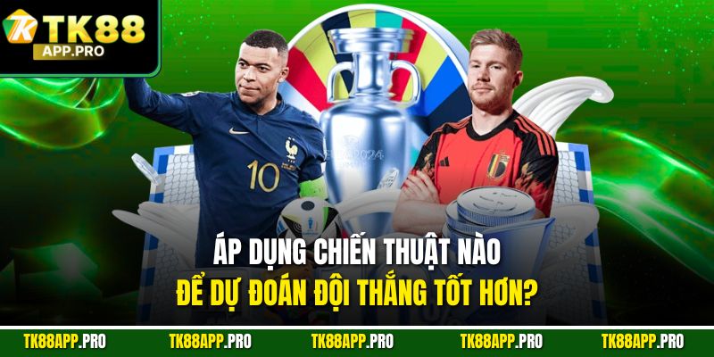 Áp dụng chiến thuật nào để dự đoán đội thắng tốt hơn?